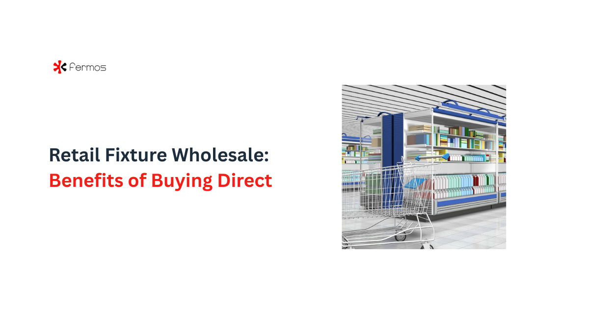 Retail Fixture Wholesale Benefits of Buying Direct
