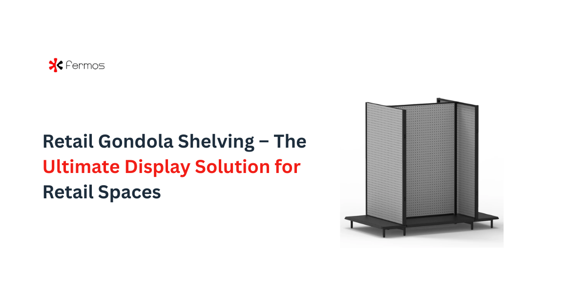 Retail Gondola Shelving – The Ultimate Display Solution for Retail Spaces