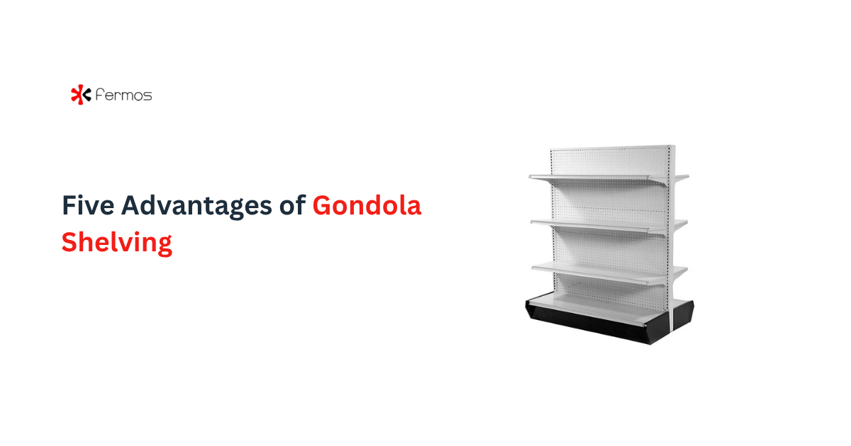 Five Advantages of Gondola Shelving