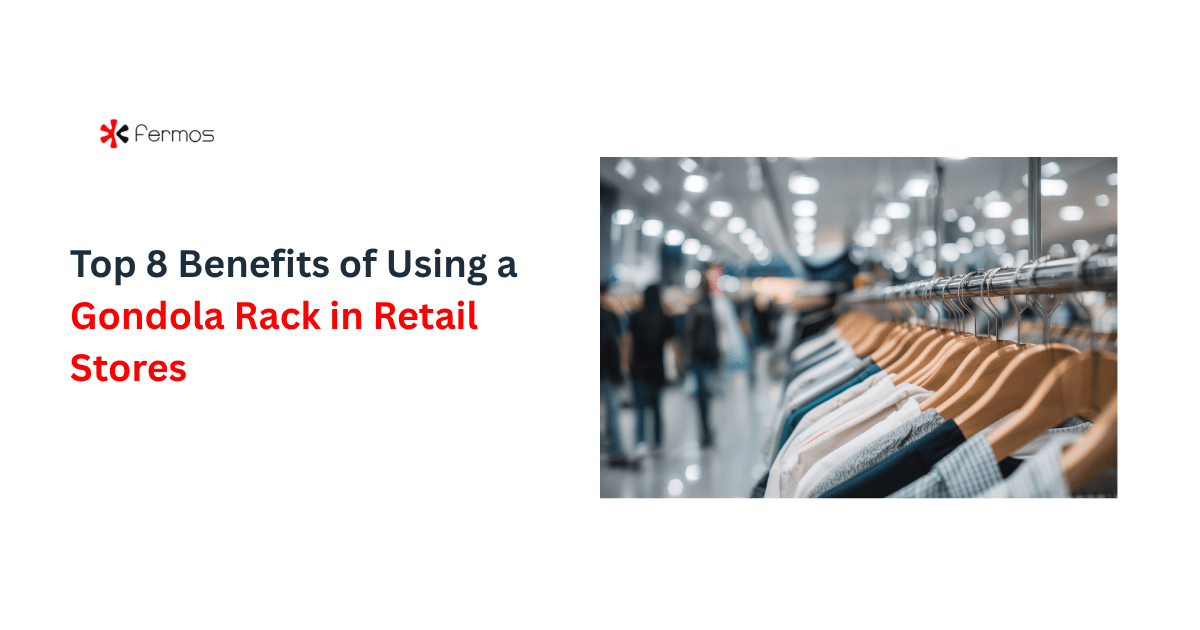 Benefits of Gondola Racks for Retail Stores